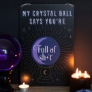 My Crystal Ball Says You're Full Of Sh*t - Skilt thumbnail