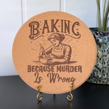 Aggressive Gryteunderlag - “Baking Because Murder Is Wrong”